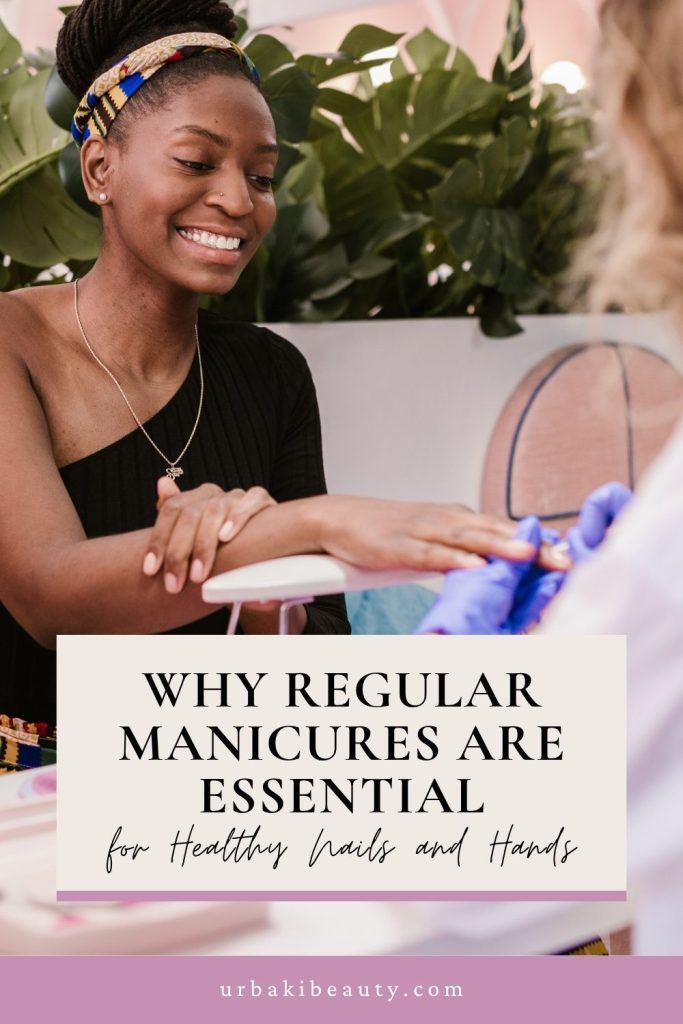 Why Regular Manicures Are Essential for Healthy Nails and Hands