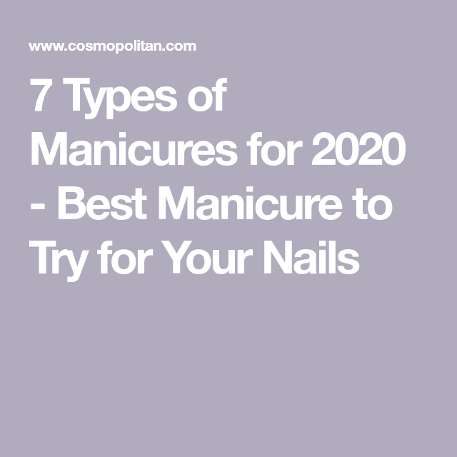 Your Definitive Guide to the Best Manicure for Your Nail Type